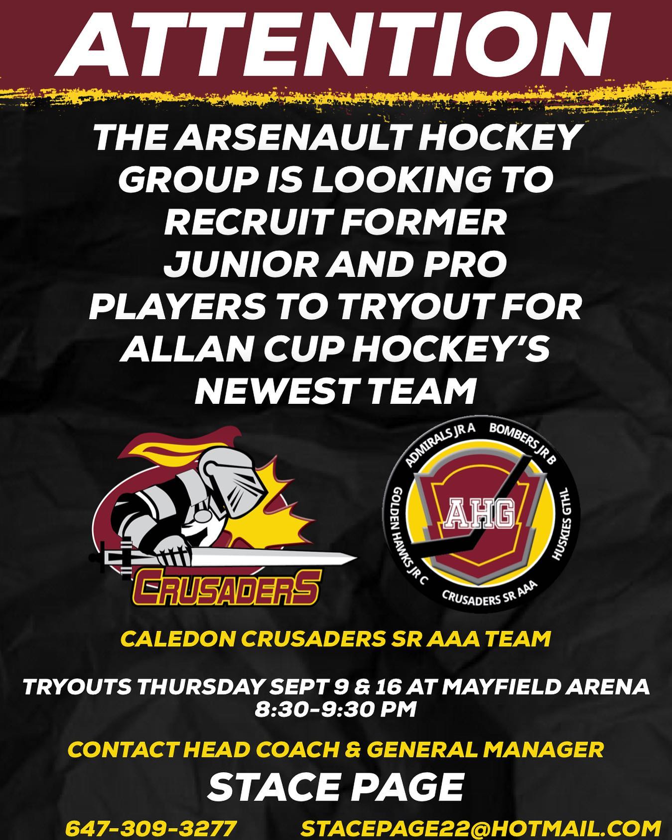 🚨ATTENTION🚨

The Arsenault Hockey Group are looking to recruit former junior and pro hockey players to tryout for Allan Cup Hockey’s newest SR AAA team, the Caledon Crusaders!

Contact Head Coach and General Manager, Stace Page for all details regarding tryouts.

Tryouts at Mayfield Arena:
Thursday, September 9th, 8:30-9:30 PM
Thursday, September 16th, 8:30-9:30 PM